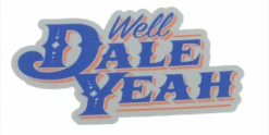 Dalewear Well Dale Yeah Sticker